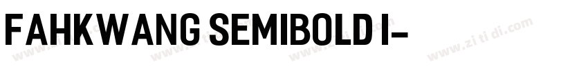 Fahkwang SemiBold I字体转换